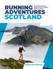 Книга Running Adventures Scotland : 25 Inspirational Runs In Scotland's Wild Places