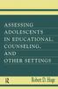 Книга Assessing Adolescents In Educational, Counseling, and Other Settings