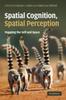 The Spatial Cognition, Spatial Perception : Mapping the Self and Space Book