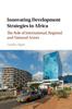 Книга Innovating Development Strategies In Africa : The Role of International, Regional and National Actors