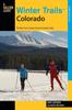 Книга Winter Trails (TM) Colorado : The Best Cross-Country Ski And Snowshoe Trails