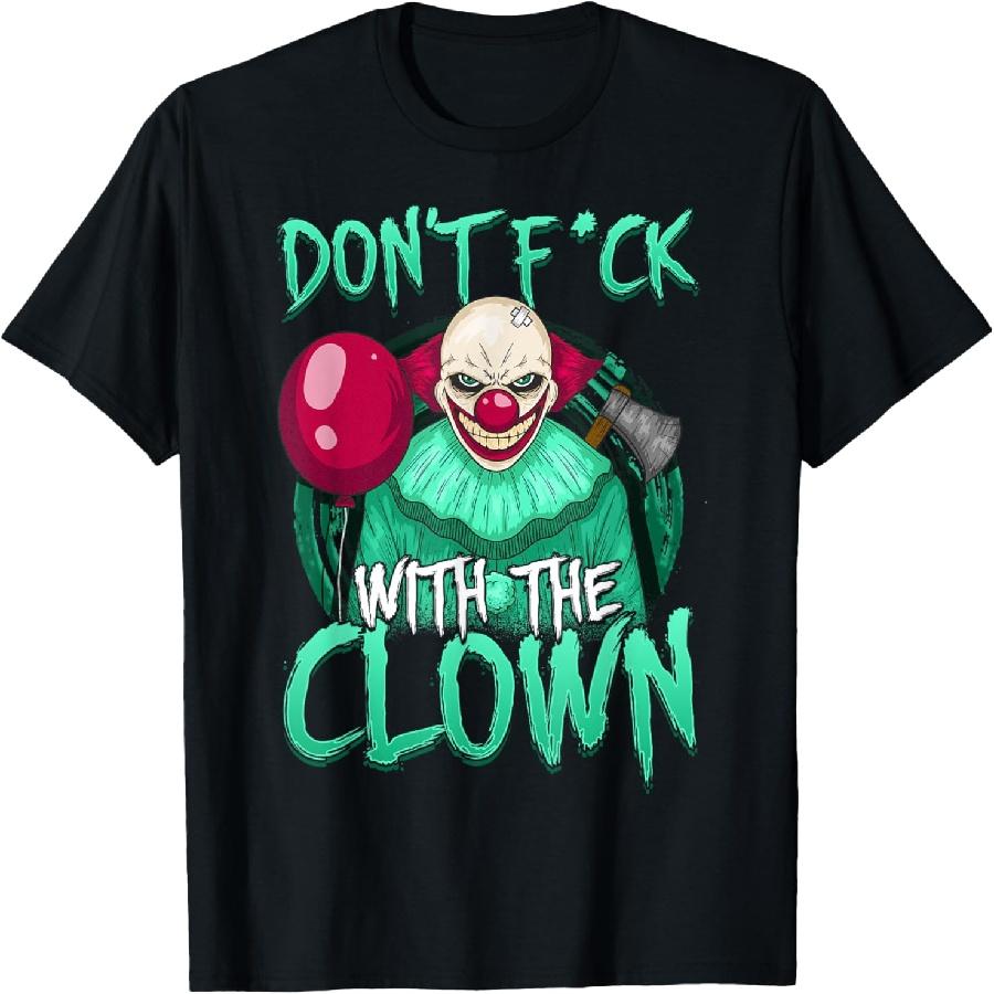 Unisex T-shirt Evil Clown Don't Mess with the Scary Clown Horror Lovers T-Shirt