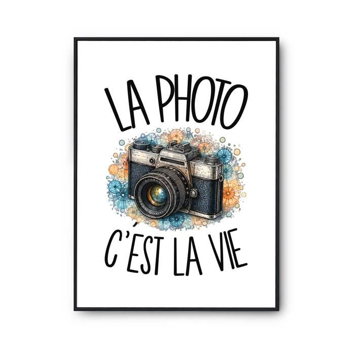 Poster La photo c'est la vie | Affiche Papier Photo 310 g Finition Perlée Format Taille A4 | Décoration Murale Salon Chambre Bureau