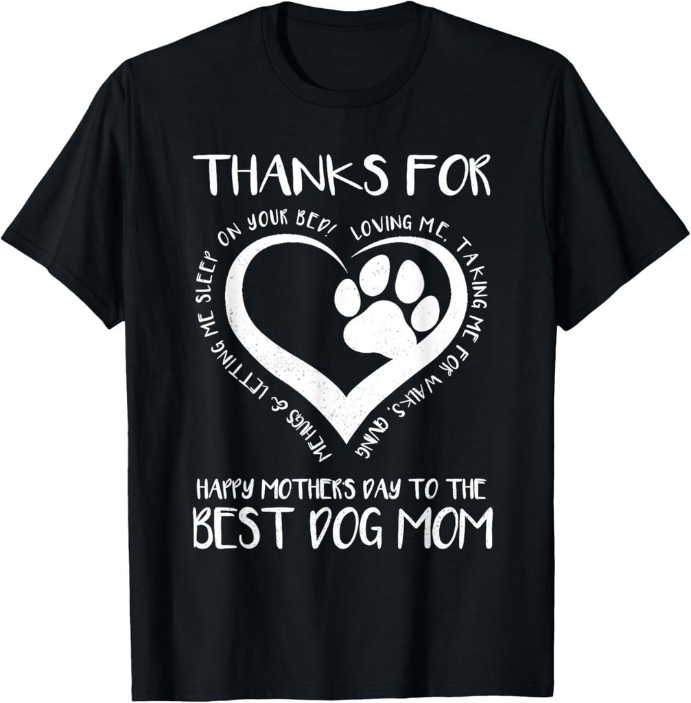 Thanks For Loving Me Happy Mother_s Day To The Best Dog Mom T-Shirt