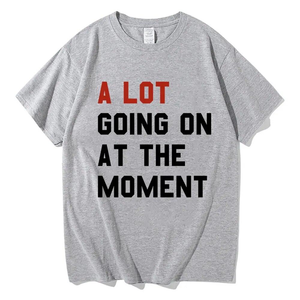 A Lot Going On At The Moment T Shirt The Eras Tour T-shirt Unisex Women Summer Short Sleeve Oversized Streetwear T-shirts for Fans