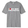 Unisex Vintage Funny I Love My Hot Girlfriend Boyfriend T-Shirt Couple Graphic T Shirt Boyfriends Casual Sport Streetwear Women Clothes