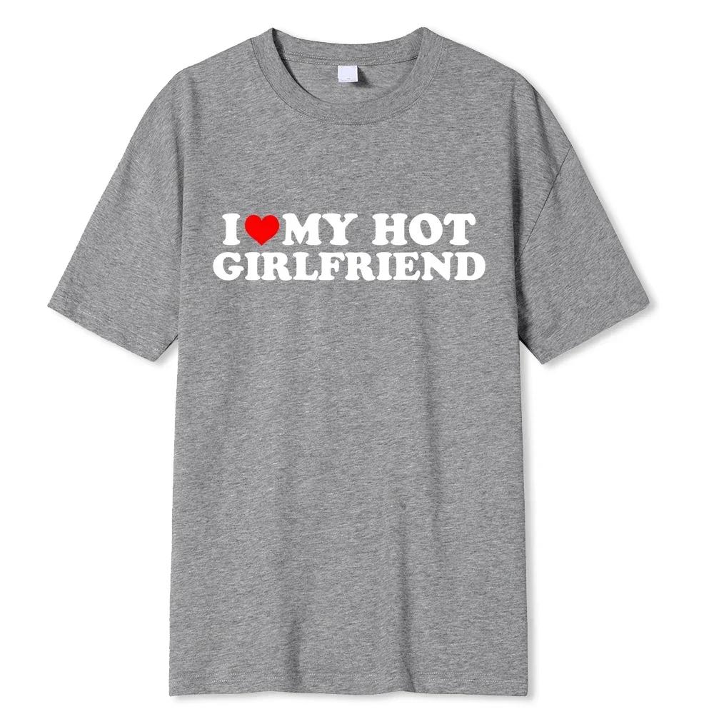 Unisex Vintage Funny I Love My Hot Girlfriend Boyfriend T-Shirt Couple Graphic T Shirt Boyfriends Casual Sport Streetwear Women Clothes