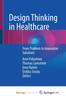 Книга Design Thinking In Healthcare : From Problem To Innovative Solutions