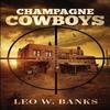 Champagne Cowboys by Leo W. Banks Paperback Book 9781732422643