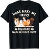 Dogs Make Me Happy Humans Make My Head Hurt Funny Gift T-Shirt