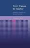 Книга From Trainee To Teacher : Reflective Practice for Novice Teachers