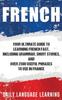 Книга French : Your Ultimate Guide To Learning French Fast, Including Grammar, Short Stories, and Over 2500 Useful Phrases To Use In France