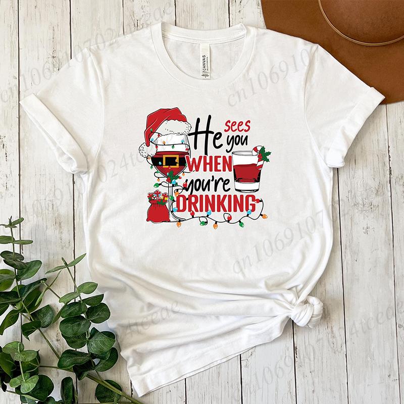 Christmas Drinking Shirt Funny Christmas Tee for Unisex Women He Sees You When Youre Drinking Top Holiday Party TShirts Gift