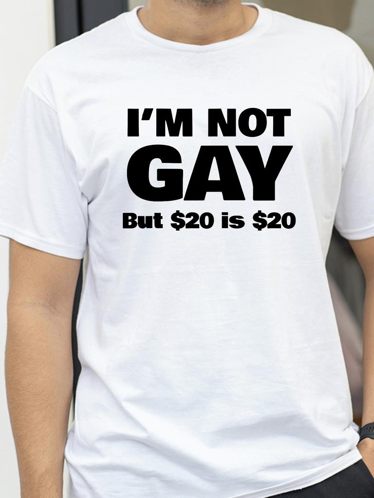 Funny Im Not Gay But 20 Is 20 T Shirt Cotton Streetwear Short Sleeve Lesbian Gay Pride Birthdays Party Gifts Tshirt Men
