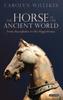 The The Horse In the Ancient World : From Bucephalus To the Hippodrome Book