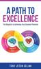 The A Path To Excellence : The Blueprint To Achieving Your Greatest Potential Book