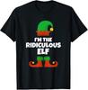 I'm The Ridiculous Elf Christmas X Mas Day Festive Funny Joke Humor Gift T Shirt T-Shirt Mens Kids