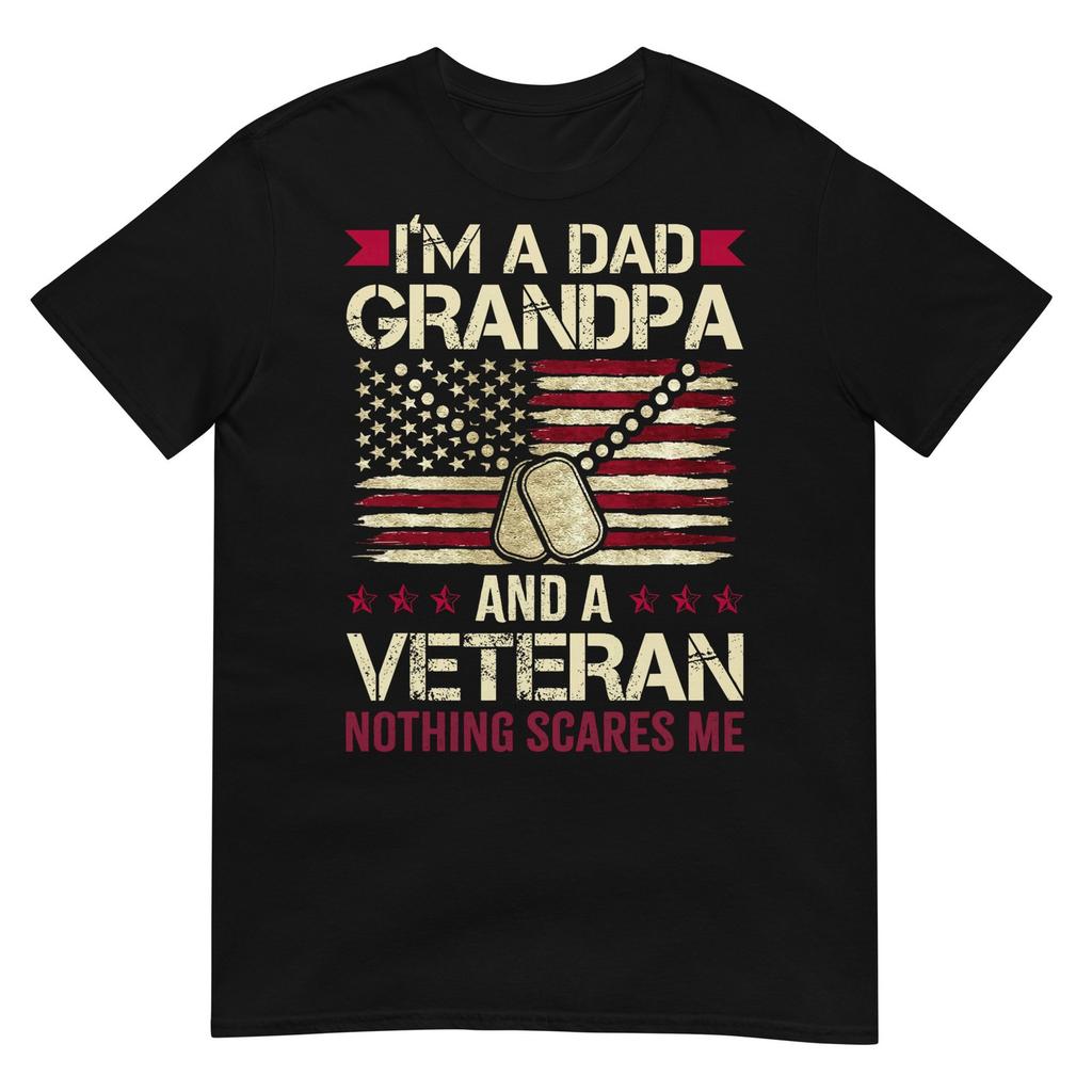Im A Dad Grandpa And A Veteran Nothing Scares Me TShirt