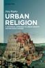 Книга Urban Religion : A Historical Approach To Urban Growth and Religious Change