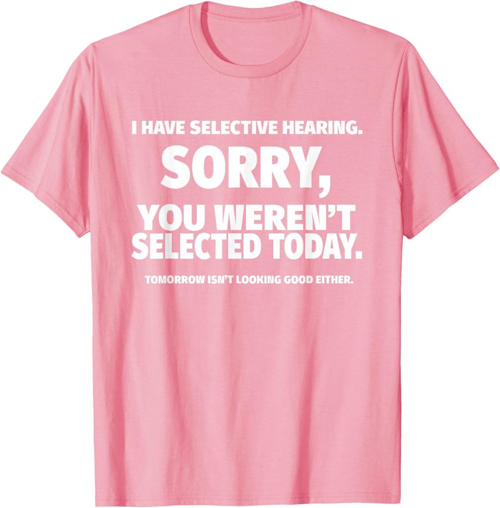 I Have Selective Hearing You Weren't Selected Short Sleeve T-Shirt