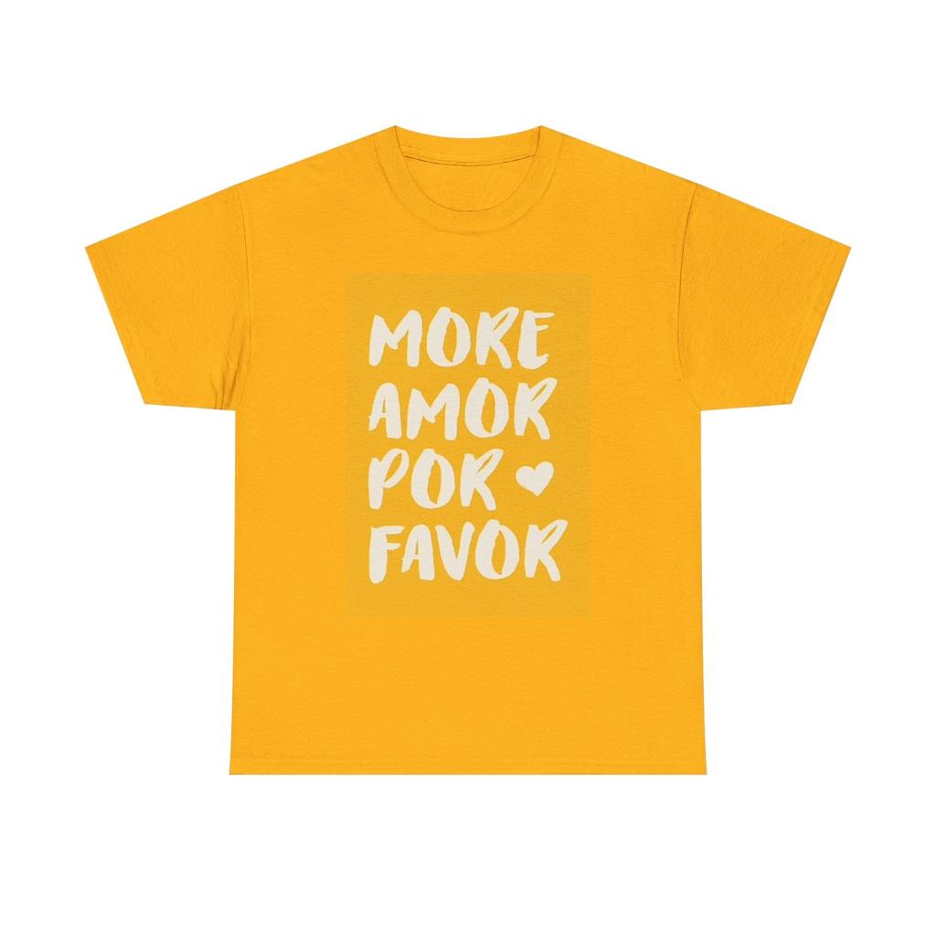 Men's and Women's T-shirts More Amor Por Favor Graphic