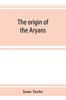 Книга The Origin of the Aryans : an Account of the Prehistoric Ethnology and Civilisation of Europe