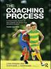 Книга The Coaching Process : A Practical Guide To Becoming an Effective Sports Coach