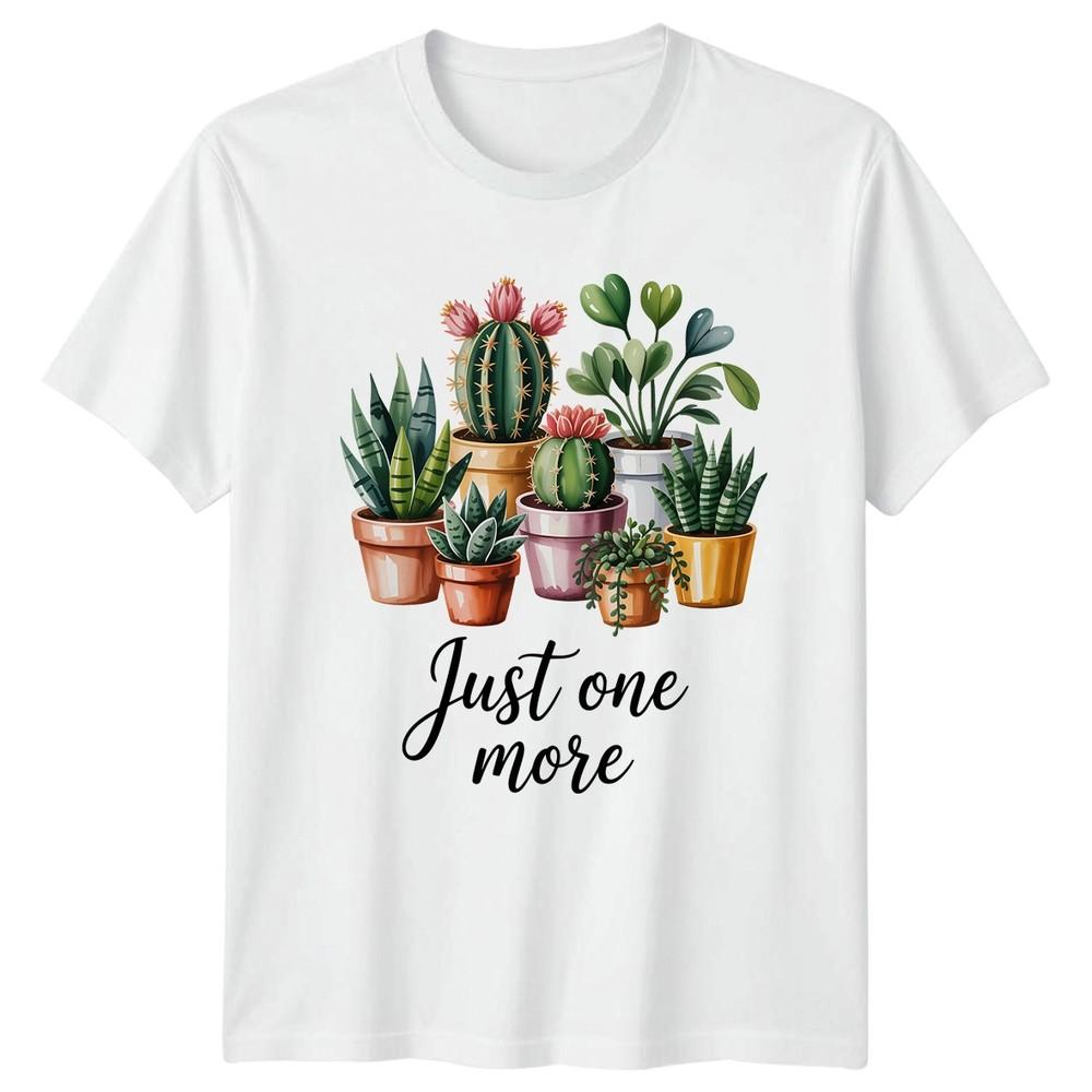 Just One More Unisexs TShirt Indoor Plants Gardening Mothers Day Gift For Her