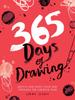 The 365 Days of Drawing : Sketch and Paint Your Way Through the Creative Year Book