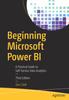 Книга Beginning Microsoft Power BI : A Practical Guide To Self-Service Data Analytics