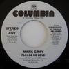 7-дюймовая пластинка MARK GRAY - Please Be Love 3805695PROMO Columbia 1985 США Фолк Б/У