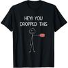 Hey You Dropped This Funny Brain Joke T Shirts Men Women Cotton Humor Streetwear Tee Shirt Short Sleeve Unisex Loose Clothing