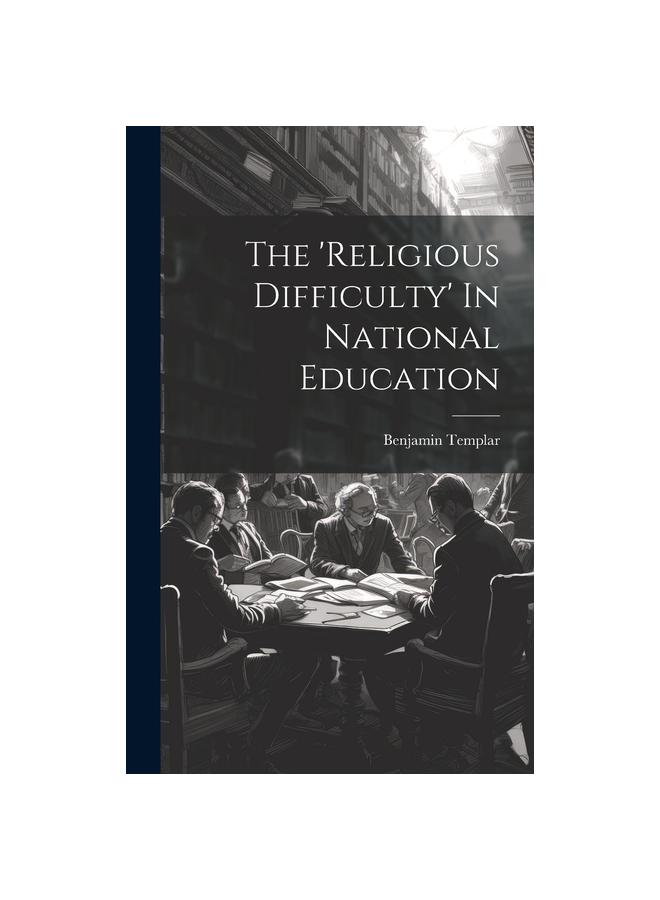 The The 'religious Difficulty' In National Education Book