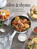 The Olive & Thyme : Everyday Meals Made Extraordinary Book