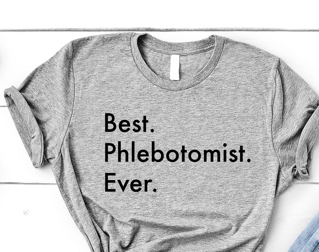 Phlebotomist T-Shirt, Best Phlebotomist Ever Shirt Mens Womens Gifts - 3383
