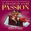 A Passion for Passion by Alice Fraser Hardback Book 9781800183629