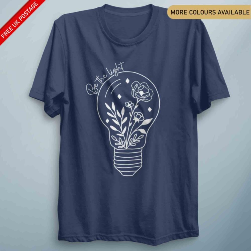 Be The Light Inspirational T Shirt Positive Quote Gift