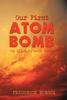 Книга Our First Atom Bomb An All American Story by Borsch Frederick Borsch - Hardback
