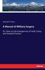 Книга A Manual of Military Surgery : Or, Hints On the Emergencies of Field, Camp and Hospital Practice
