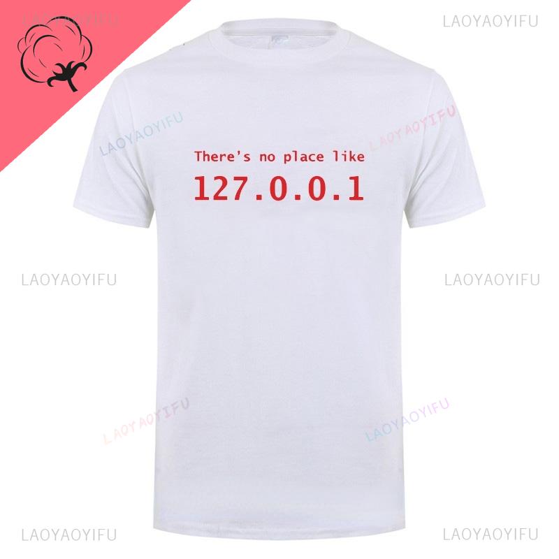 Men Programmer Geek Tshirt Funny IP Address Tops There Is No Place Like 127.0.0.1 Computer Comedy Tee Boyfriend Birthday Gift