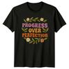 Progress Over Perfection Unisexs TShirt Self Care Motivation Gift For Her