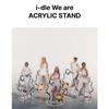 I-dle We Are POP-UP Store Acrylic Stand
