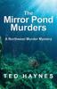 Книга The Mirror Pond Murders : A Northwest Murder Mystery : 2