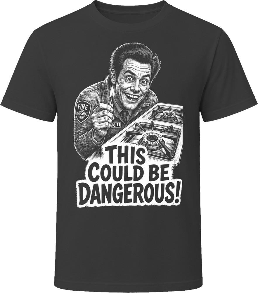 Fire Marshal Bill This Could Be Dangerous Classic Comedy Sketch T Shirt
