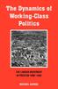 Книга The Dynamics of Working-class Politics : The Labour Movement In Preston, 1880-1940