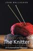 Книга The Knitter : A Fictionalised Memoir