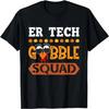 Т-ширт с надписью ER Tech Gobble Squad ER Technician Crew Turkey Thanksgiving