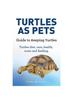 Книга Turtles As Pets. Guide To Keeping Turtles. Turtles Diet, Care, Health, Costs and Feeding