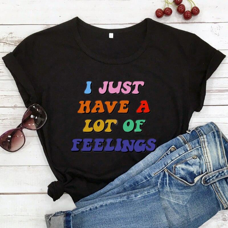 Цветные футболки «I Just Have A Lot of Feeings» Рубашки для психического здоровья Футболки с позитивом Женская модная повседневная художественная футболка