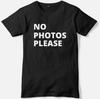 No Photos Please Mens Funny Unisex T-Shirt